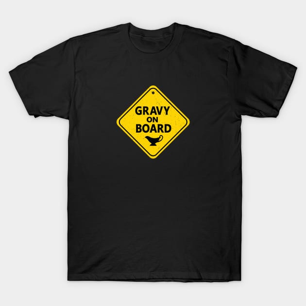 Gravy on Board T-Shirt by analogdreamz